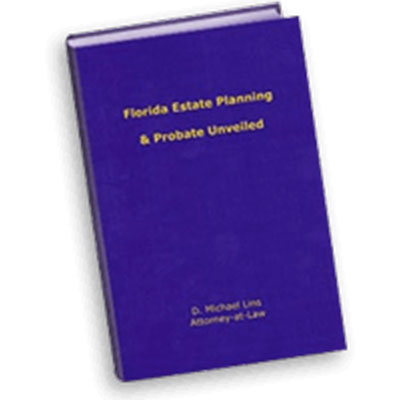 Florida Estate Planning & Probate Unveiled D. Michael Lins Attorney-at-Law